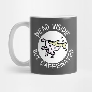 Dead inside but caffeinated Mug